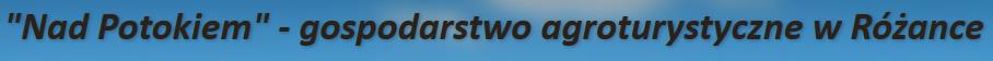 Nad Potokiem-gospodarstwo agroturystyczne w Różance 